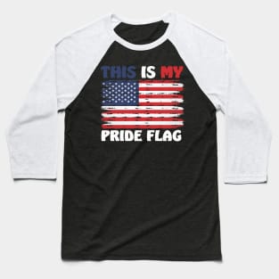 This Is My Pride Flag USA American Patriotic 4th of July Baseball T-Shirt